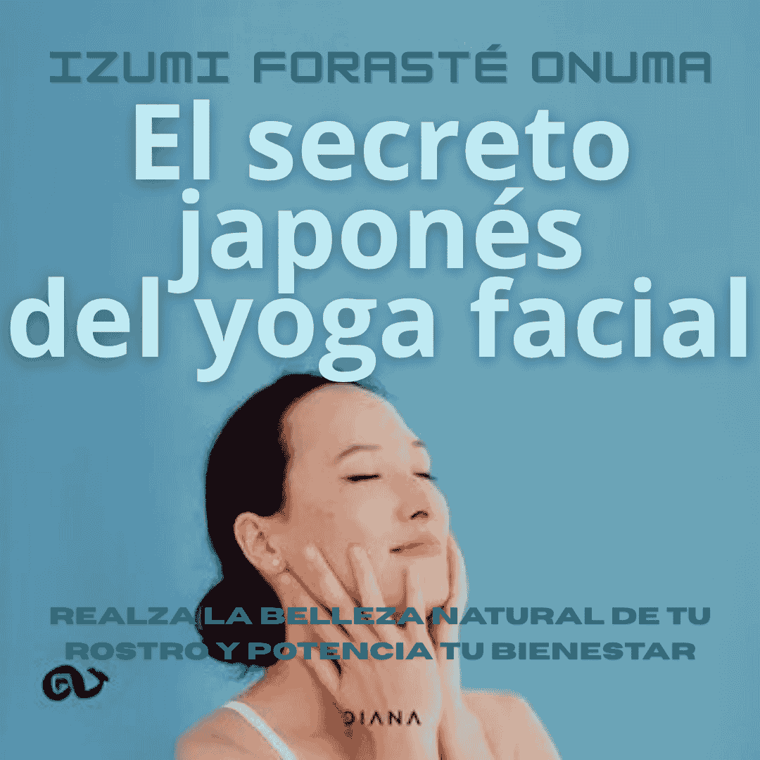 "El secreto japonés del yoga facial" (Izumi Forasté Onuma)